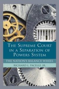 The Supreme Court in a Separation of Powers System: The Nation's Balance Wheel: Book by Richard Pacelle