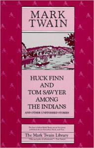 Huck Finn and Tom Sawyer among the Indians and Other Unfinished Stories (English) Reprint Edition (Paperback): Book by Twain Armon Blair Huck Finn and Tom Sawyer among the Indians and Other Unfinished Stories (English) Reprint Edition (Paperback): Book by Twain Armon Blair