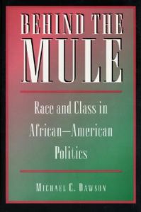 Behind the Mule: Race and Class in African-American Politics: Book by Michael C. Dawson
