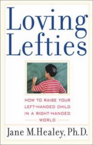 Loving Lefties: How to Raise Your Left-Handed Child in a Right Handed World: Book by Jane M. Healey