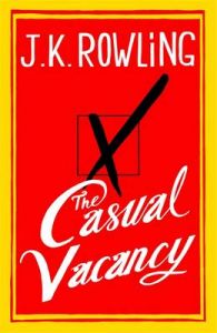 The Casual Vacancy: Book by J. K. Rowling The Casual Vacancy: Book by J. K. Rowling