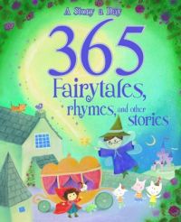 365 Fairytales, Rhymes and Other Stories 365 Fairytales, Rhymes and Other Stories