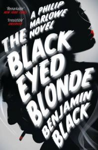The Black Eyed Blonde: A Philip Marlowe Novel: Book by Benjamin Black The Black Eyed Blonde: A Philip Marlowe Novel: Book by Benjamin Black