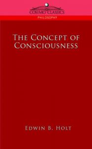 The Concept of Consciousness: Book by Edwin B Holt