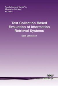 Test Collection Based Evaluation of Information Retrieval Systems: Book by Mark Sanderson