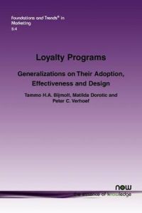 Loyalty Programs: Generalizations on Their Adoption, Effectiveness and Design: Book by Tammo H.A. Bijmolt Loyalty Programs: Generalizations on Their Adoption, Effectiveness and Design: Book by Tammo H.A. Bijmolt