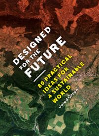 Designed for the Future: 80 Practical Ideas for a Sustainable World Designed for the Future: 80 Practical Ideas for a Sustainable World
