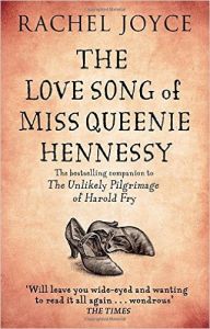 Love Song of Miss Queenie Hennessy, The (P): Book by Rachel Joyce Love Song of Miss Queenie Hennessy, The (P): Book by Rachel Joyce