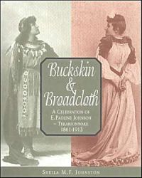 Buckskin and Broadcloth: A Celebration of E. Pauline Johnson - Tekahionwake, 1861-1913: Book by Sheila M. F. Johnston