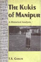 The Kukis of Manipur: A Historical Analysis: Book by Thanskhomay S. Gante The Kukis of Manipur: A Historical Analysis: Book by Thanskhomay S. Gante