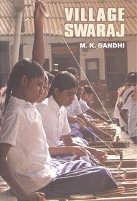 Village Swaraj: Book by Mahatma Gandhi Village Swaraj: Book by Mahatma Gandhi