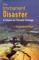 The Immanent Disastor: A Vision On Climate Change: Book by Sampooran Singh The Immanent Disastor: A Vision On Climate Change: Book by Sampooran Singh