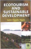 Ecotourism and Sustainable Development (English) 01 Edition (Paperback): Book by Satish Chandra Nigam Ecotourism and Sustainable Development (English) 01 Edition (Paperback): Book by Satish Chandra Nigam