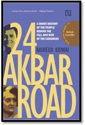24 Akbar Road: A Short History of the People behind the Fall and the Rise of the Congress: Book by Rasheed Kidwai 24 Akbar Road: A Short History of the People behind the Fall and the Rise of the Congress: Book by Rasheed Kidwai