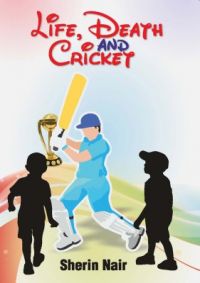 Life, Death and Cricket (English) (Paperback): Book by Sherin Nair Life, Death and Cricket (English) (Paperback): Book by Sherin Nair