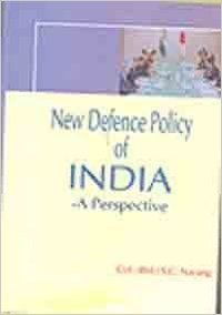 New Defence Policy of India-A Perspective (English): Book by S C Narang New Defence Policy of India-A Perspective (English): Book by S C Narang