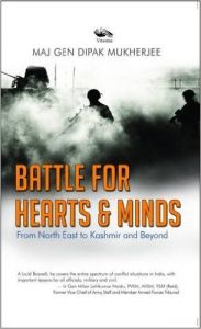 Battle For Hearts & Minds: Book by Maj Gen Dipak Mukherjee 
