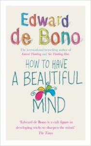 How To Have A Beautiful Mind: Book by Edward De Bono