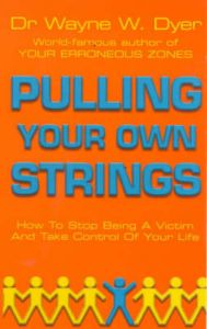 Pulling Your Own Strings: Book by Wayne W. Dyer Pulling Your Own Strings: Book by Wayne W. Dyer