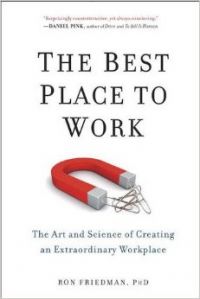 The Best Place to Work: The Art and Science of Creating an Extraordinary Workplace (Paperback): Book by Ron Friedman PhD