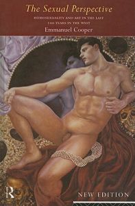 The Sexual Perspective: Homosexuality and Art in the Last 100 Years in the West: Book by Emmanuel Cooper The Sexual Perspective: Homosexuality and Art in the Last 100 Years in the West: Book by Emmanuel Cooper