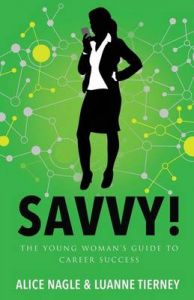 Savvy! the Young Woman's Guide to Career Success: Book by Alice Nagle Savvy! the Young Woman's Guide to Career Success: Book by Alice Nagle