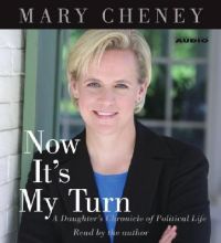 Now It's My Turn: A Daughter's Chronicle of Political Life: Book by Mary Cheney