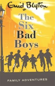 The Six Bad Boys (English) (Paperback): Book by Enid Blyton The Six Bad Boys (English) (Paperback): Book by Enid Blyton