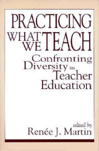 Practicing What We Teach: Confronting Diversity in Teacher Education Practicing What We Teach: Confronting Diversity in Teacher Education