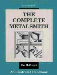 The Complete Metalsmith: Illustrated Handbook: Book by Tim McCreight