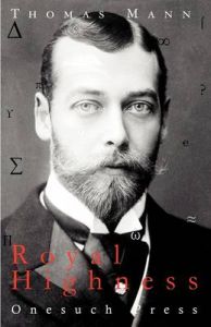 Royal Highness: Book by Thomas Mann Royal Highness: Book by Thomas Mann