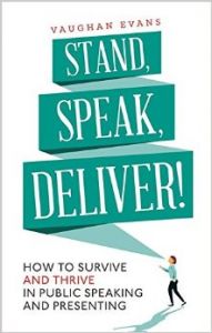Stand Speak Deliver!: 37 short speeches on how to survive - and thrive - in public speaking and presenting (Paperback): Book by Vaughan Evans Stand Speak Deliver!: 37 short speeches on how to survive - and thrive - in public speaking and presenting (Paperback): Book by Vaughan Evans