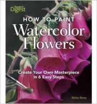 How To Paint Watercolor Flowers (English) (Hardcover): Book by Robin Berry How To Paint Watercolor Flowers (English) (Hardcover): Book by Robin Berry