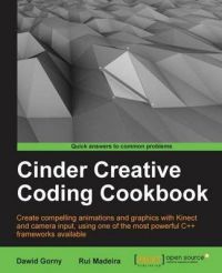Cinder Creative Coding Cookbook: Book by Rui Madeira