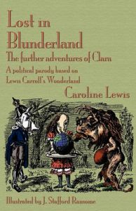 Lost in Blunderland: The Further Adventures of Clara. A Political Parody Based on Lewis Carroll's Wonderland: Book by Caroline Lewis