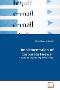 Implementation of Corporate Firewall: Book by A K M Harun-Ur-Rashid
