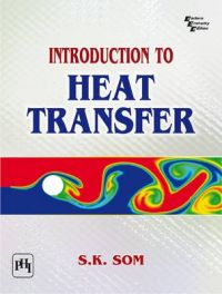 Introduction to Heat Transfer: Book by S.K. Som