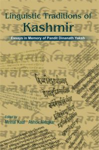 Linguistic Traditions of Kashmir: Essays in Memory of Pandit Dinanath Yaksh: Book by Ashok Aklujkar Mrinal Kaul