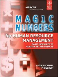 Magic Numbers For Human Resource Management: Basic Measures To Achieve Better Results (English) 01 Edition (Paperback): Book by Zheng Wei Hugh Bucknall Magic Numbers For Human Resource Management: Basic Measures To Achieve Better Results (English) 01 Edition (Paperback): Book by Zheng Wei Hugh Bucknall