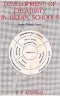Development of Creativity in Indian Schools-Some Related Issues: Book by K.P. Agrawal Development of Creativity in Indian Schools-Some Related Issues: Book by K.P. Agrawal