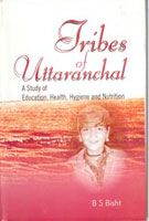 Tribes of Uttaranchal A Study of Education, Health, Hygiene And Nutrition: Book by B.S. Bisht