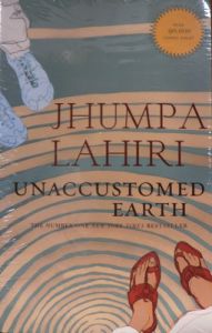 Unaccustomed Earth (English) (Paperback): Book by Jhumpa Lahiri Unaccustomed Earth (English) (Paperback): Book by Jhumpa Lahiri