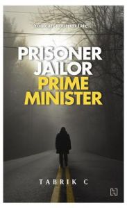 Prisoner, Jailor, Prime Minister: Book by Tabrik C. Prisoner, Jailor, Prime Minister: Book by Tabrik C.