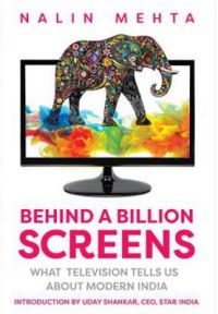 Behind a Billion Screens: What Television Tells Us About Modern India : What Television Tells Us about Modern India (English) (Hardcover): Book by Nalin Mehta Behind a Billion Screens: What Television Tells Us About Modern India : What Television Tells Us about Modern India (English) (Hardcover): Book by Nalin Mehta