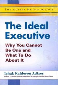 The Ideal Executive (English): Book by Adizes Ichak Kalderon