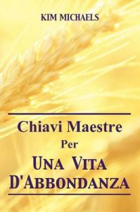 Chiavi Maestre Per Una Vita D'Abbondanza: Book by Kim Michaels