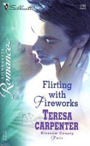 Flirting with Fireworks: Book by Teresa Carpenter Flirting with Fireworks: Book by Teresa Carpenter