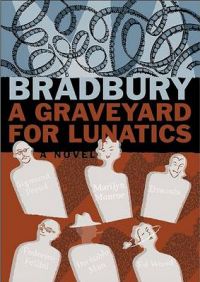 A Graveyard for Lunatics: Book by Ray Bradbury