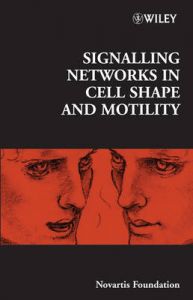 Signalling Networks in Cell Shape and Motility: Book by Novartis Foundation