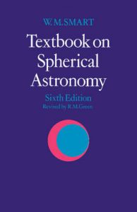 Textbook on Spherical Astronomy: Book by W.M. Smart Textbook on Spherical Astronomy: Book by W.M. Smart